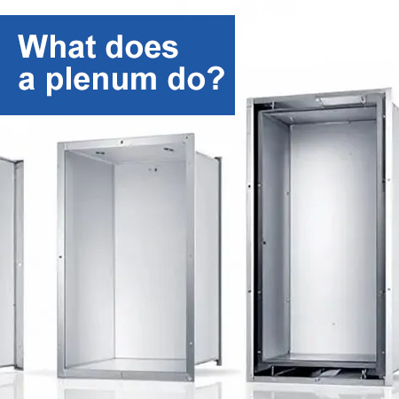 What Does a Plenum Do? Understanding Its Role in HVAC Systems