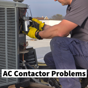 AC Contactor Problems: Why Your Outdoor Unit Won’t Turn On or Shut Off